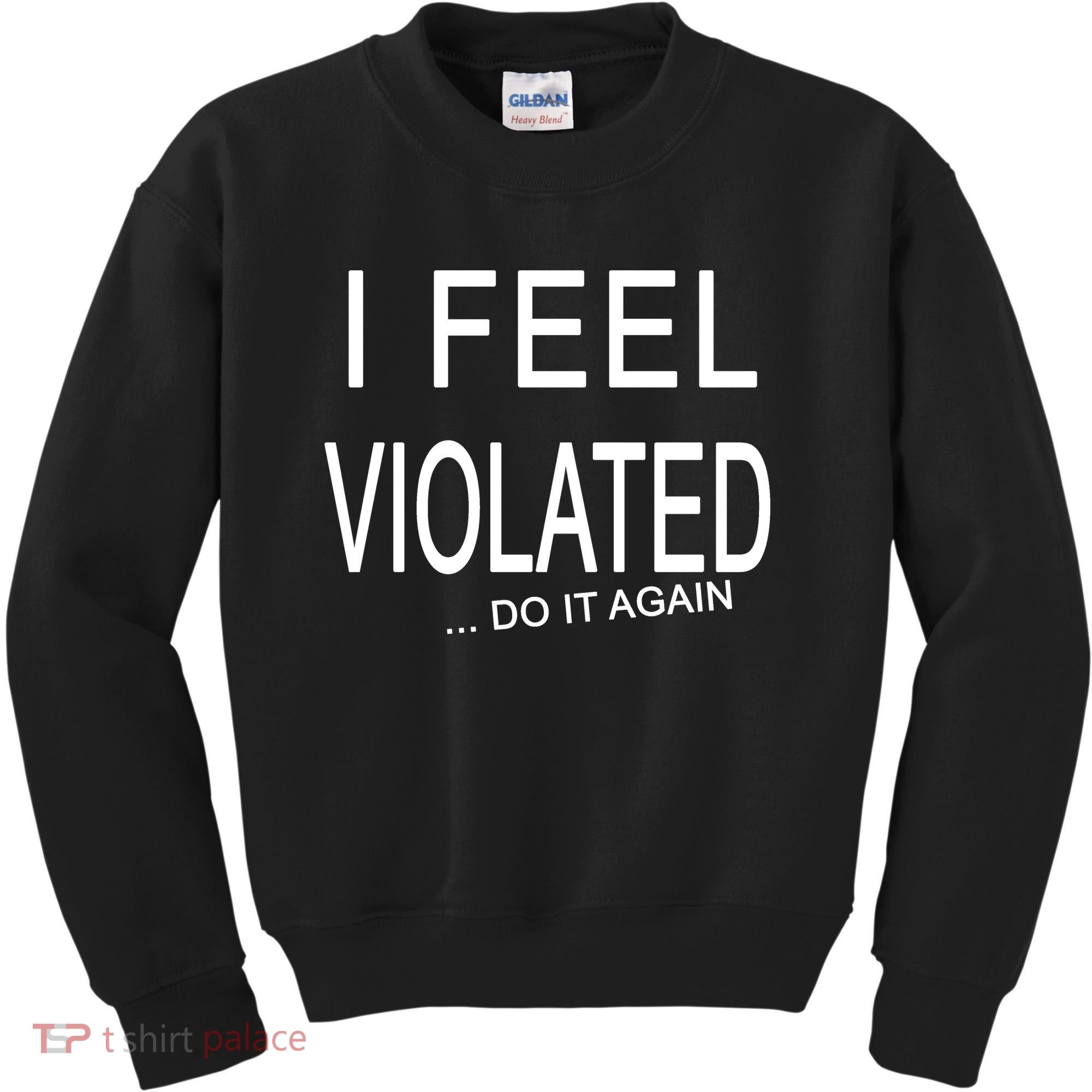 I Feel Violated Do It Again Kids Sweatshirt