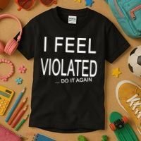 I Feel Violated Do It Again Kids T-Shirt thumb 3