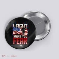 I Fight What You Fear Firefighter Button thumb 0