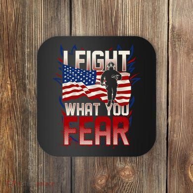 I Fight What You Fear Firefighter Coaster