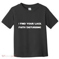 I Find Your Lack Faith Disturbing Toddler T-Shirt thumb 0