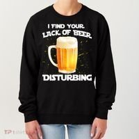I Find Your Lack Of Beer Disturbing Women's Sweatshirt thumb 0