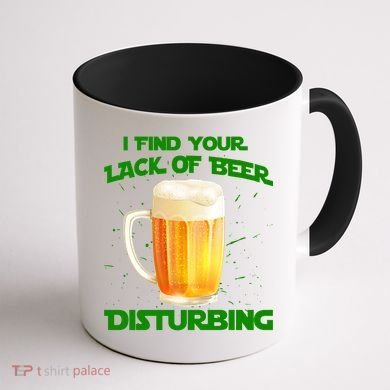 I Find Your Lack Of Beer Disturbing Coffee Mug back