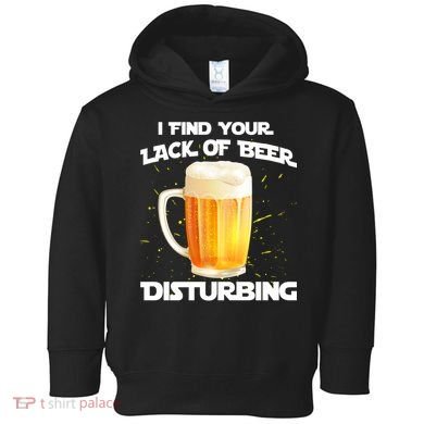 I Find Your Lack Of Beer Disturbing Toddler Hoodie