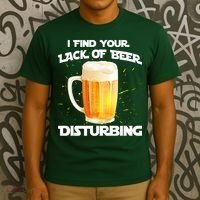 I Find Your Lack Of Beer Disturbing T-Shirt thumb 3