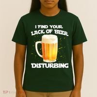 I Find Your Lack Of Beer Disturbing T-Shirt thumb 4
