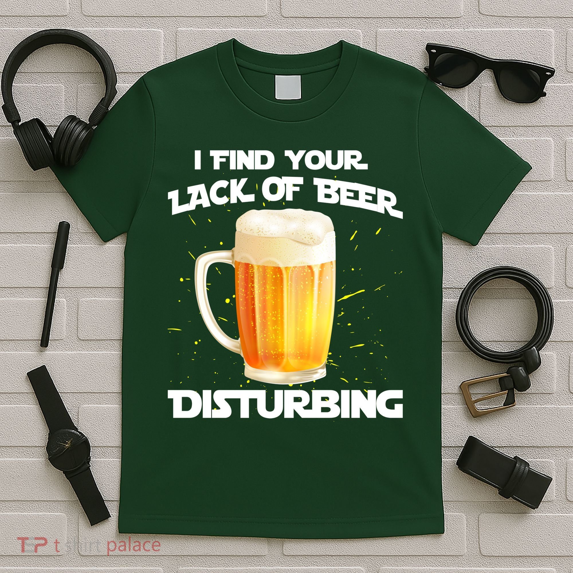 I Find Your Lack Of Beer Disturbing T-Shirt