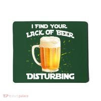 I Find Your Lack Of Beer Disturbing Mousepad thumb 0