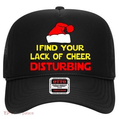 I Find Your Lack Of Cheer Disturbing Hat