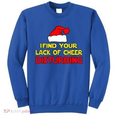 I Find Your Lack Of Cheer Disturbing Sweatshirt
