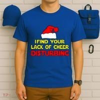 I Find Your Lack Of Cheer Disturbing T-Shirt thumb 6