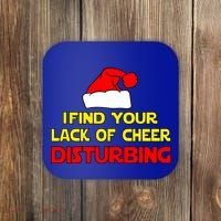 I Find Your Lack Of Cheer Disturbing Coaster thumb 0