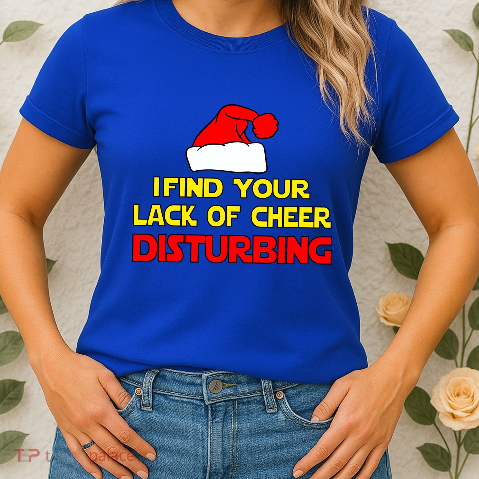 I Find Your Lack Of Cheer Disturbing Women's T-Shirt