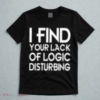 I Find Your Lack Of Logic Disturbing T-Shirt thumb 5