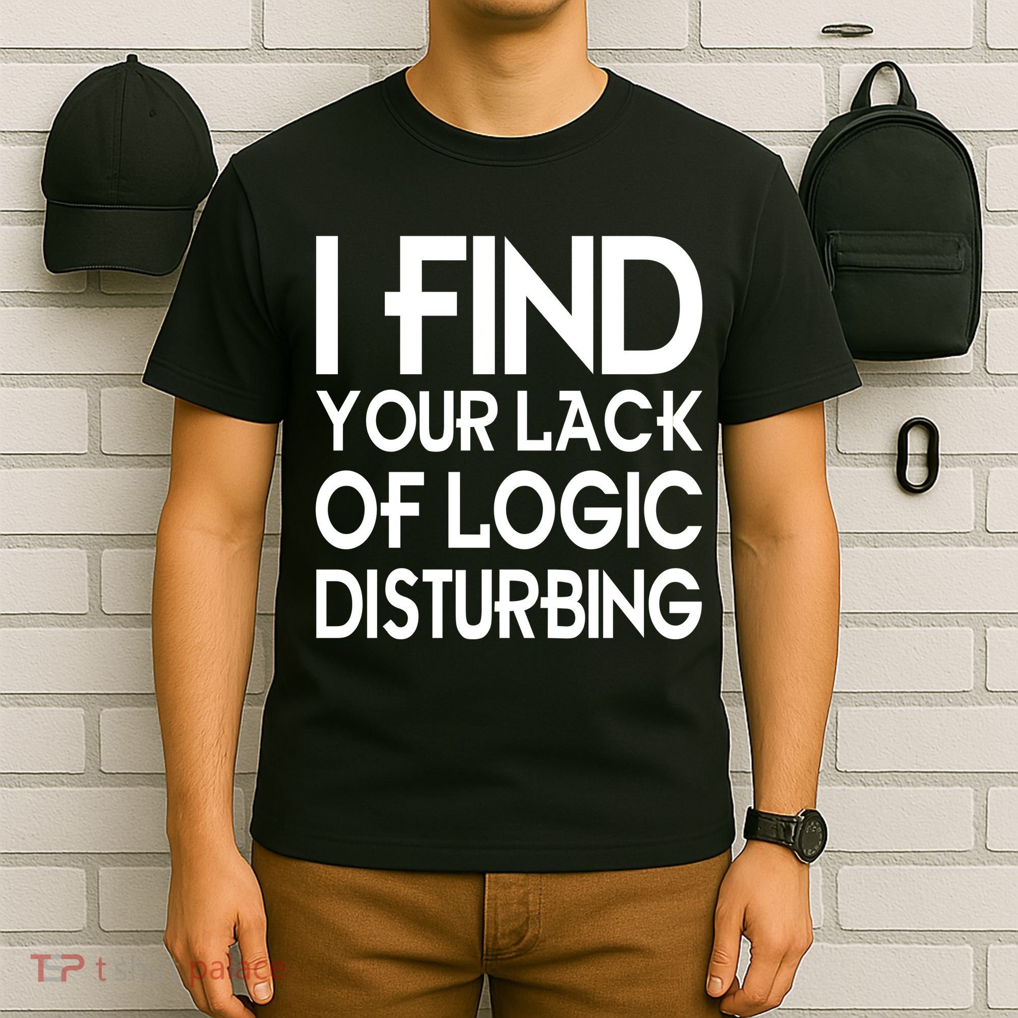I Find Your Lack Of Logic Disturbing T-Shirt