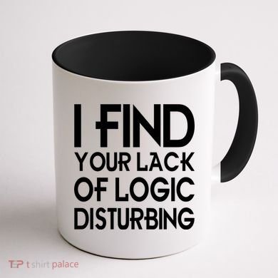 I Find Your Lack Of Logic Disturbing Coffee Mug back