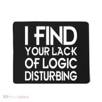 I Find Your Lack Of Logic Disturbing Mousepad thumb 0