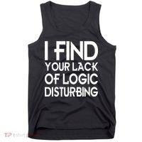 I Find Your Lack Of Logic Disturbing Tank Top thumb 0
