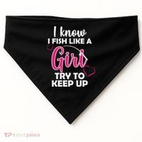 I Fish Like A Girl Try To Keep Up USA-Made Doggie Bandana thumb 0