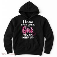 I Fish Like A Girl Try To Keep Up Hoodie thumb 0