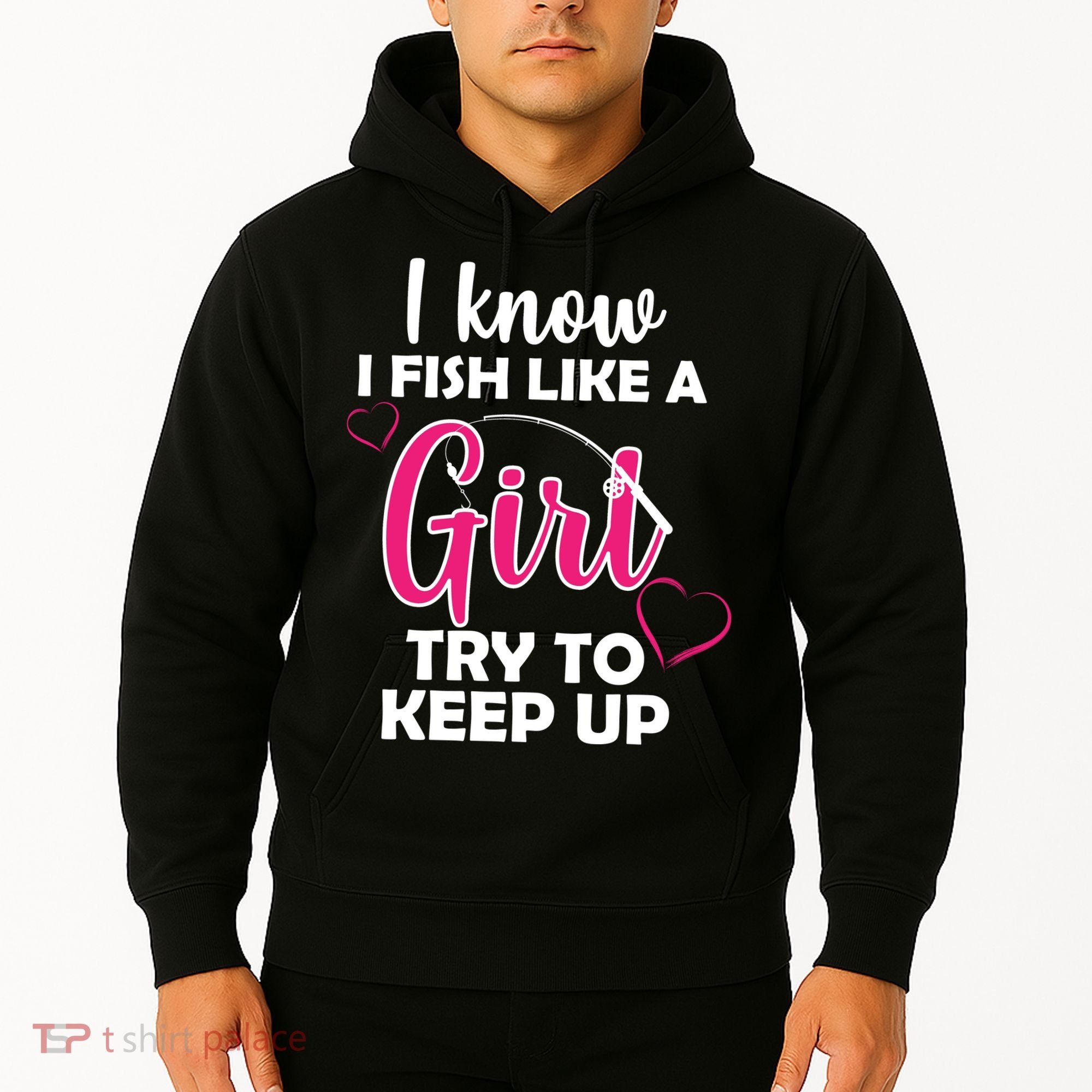 I Fish Like A Girl Try To Keep Up Hoodie