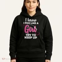 I Fish Like A Girl Try To Keep Up Hoodie thumb 5