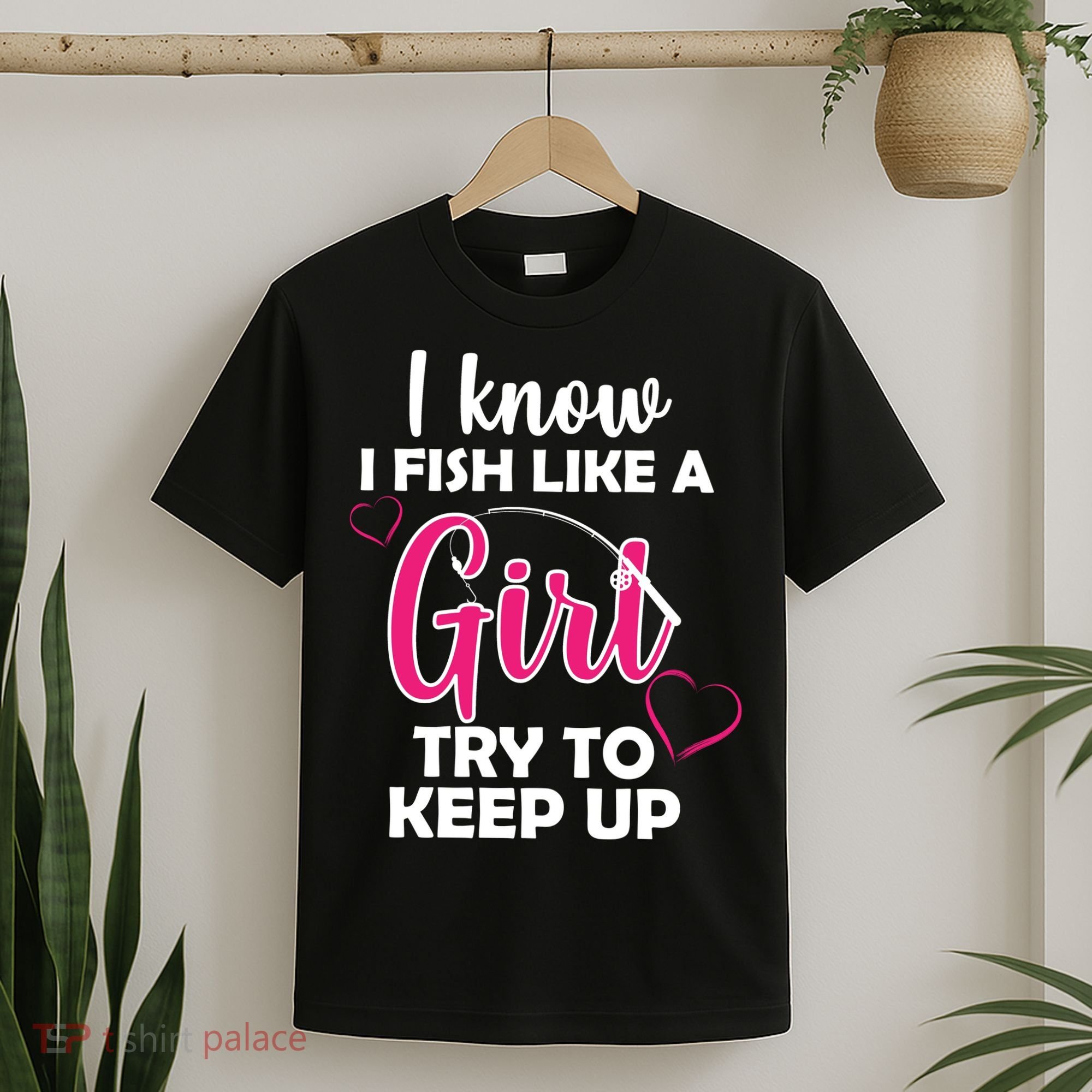 I Fish Like A Girl Try To Keep Up T-Shirt