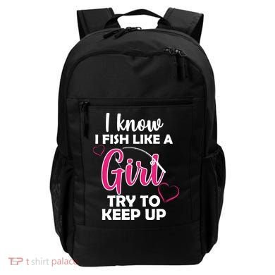 I Fish Like A Girl Try To Keep Up Backpack