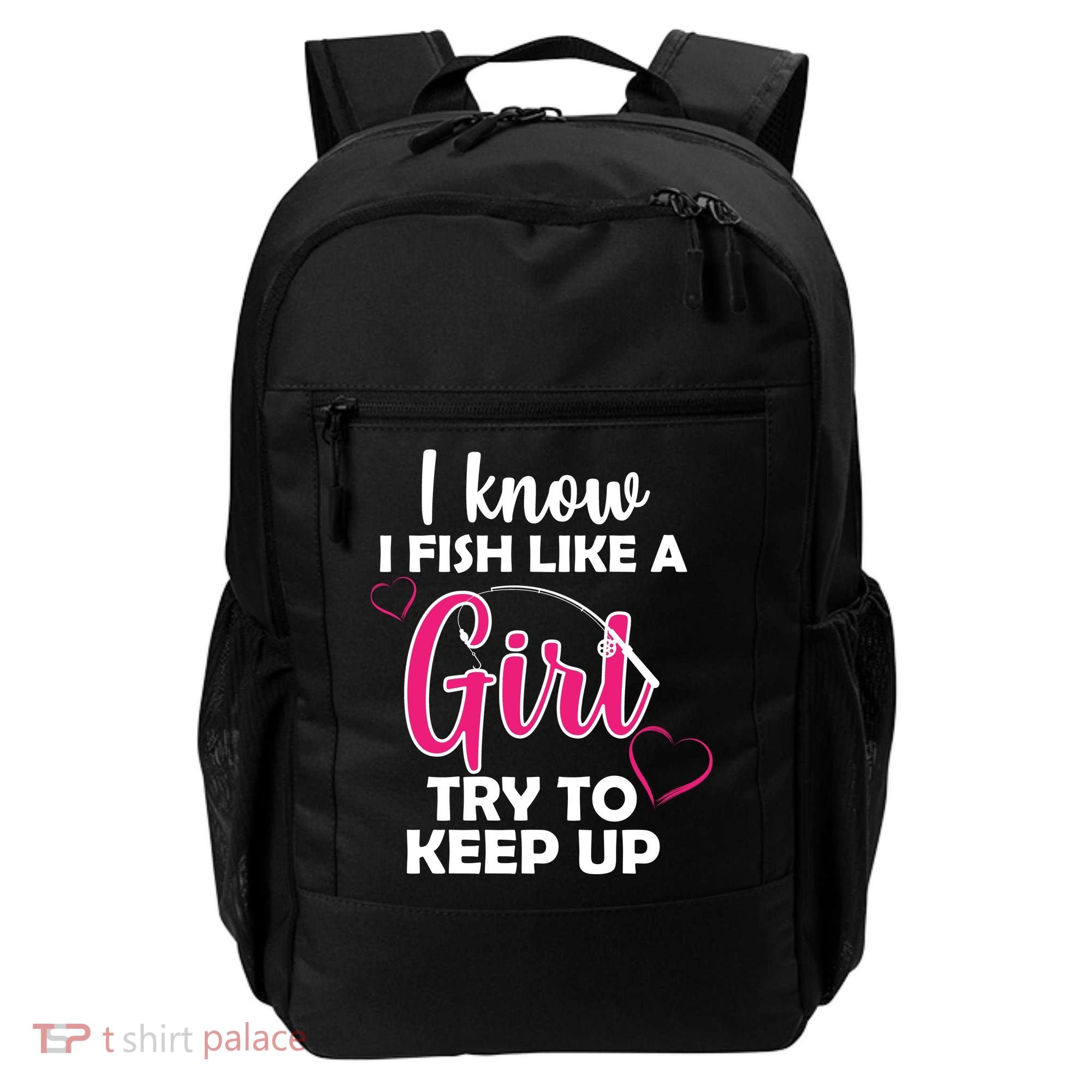 I Fish Like A Girl Try To Keep Up Backpack