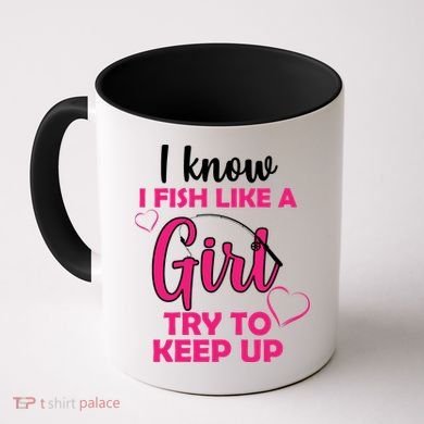 I Fish Like A Girl Try To Keep Up Coffee Mug