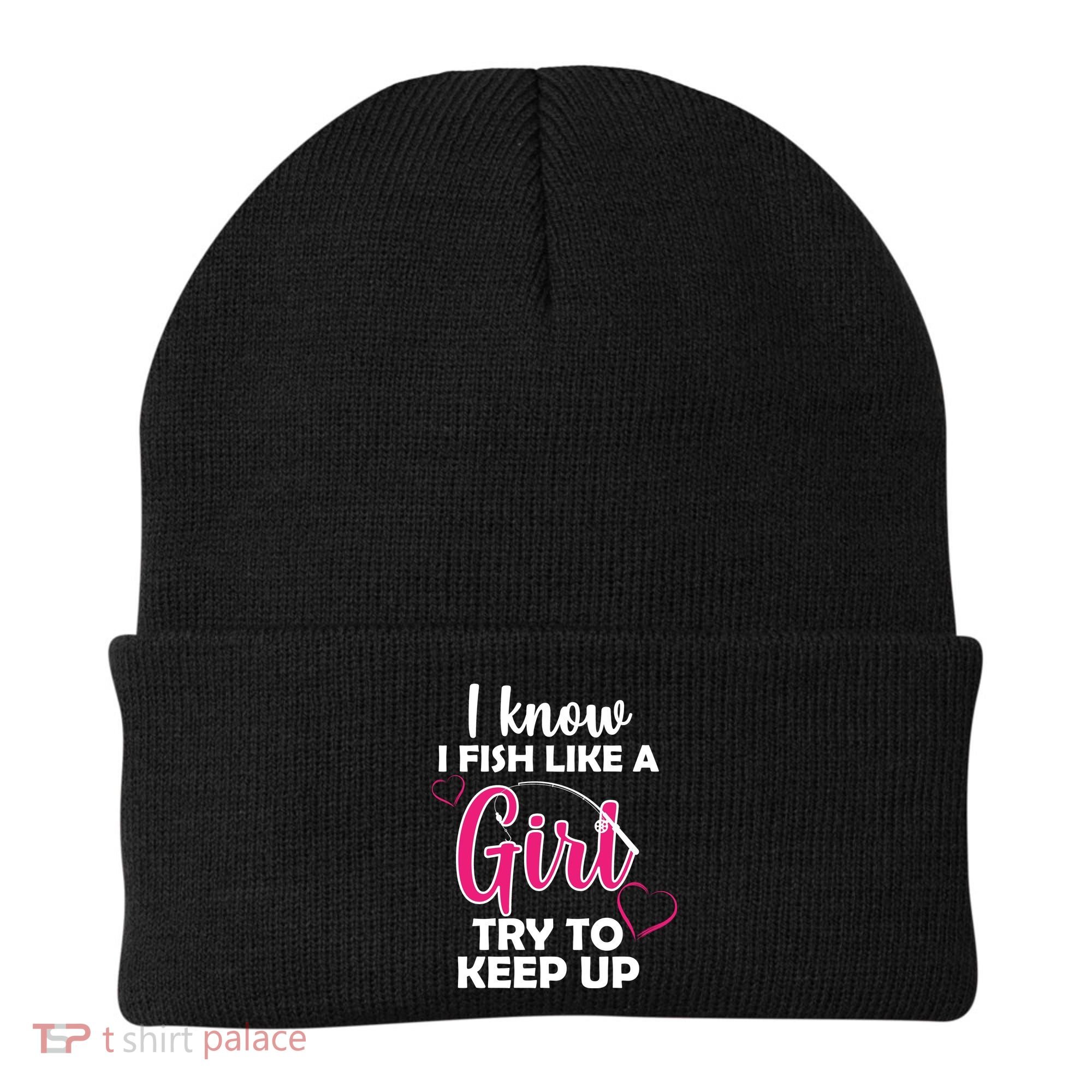 I Fish Like A Girl Try To Keep Up Beanie