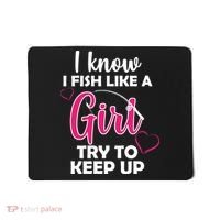 I Fish Like A Girl Try To Keep Up Mousepad thumb 0