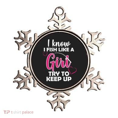 I Fish Like A Girl Try To Keep Up Ornament