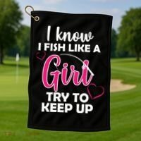 I Fish Like A Girl Try To Keep Up Golf Towel thumb 1