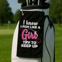 I Fish Like A Girl Try To Keep Up Golf Towel thumb 2