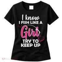 I Fish Like A Girl Try To Keep Up Women's T-Shirt thumb 0