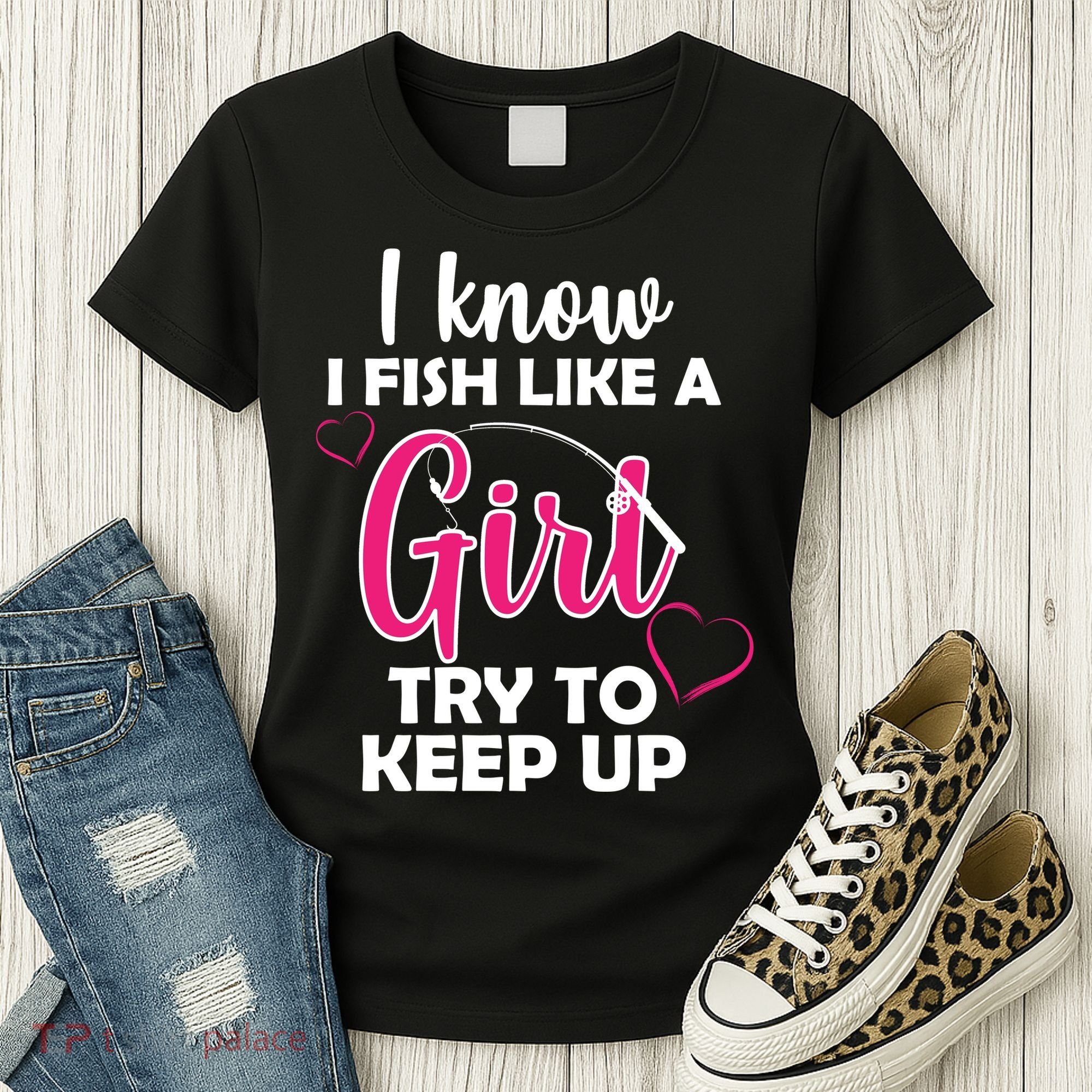 I Fish Like A Girl Try To Keep Up Women's T-Shirt
