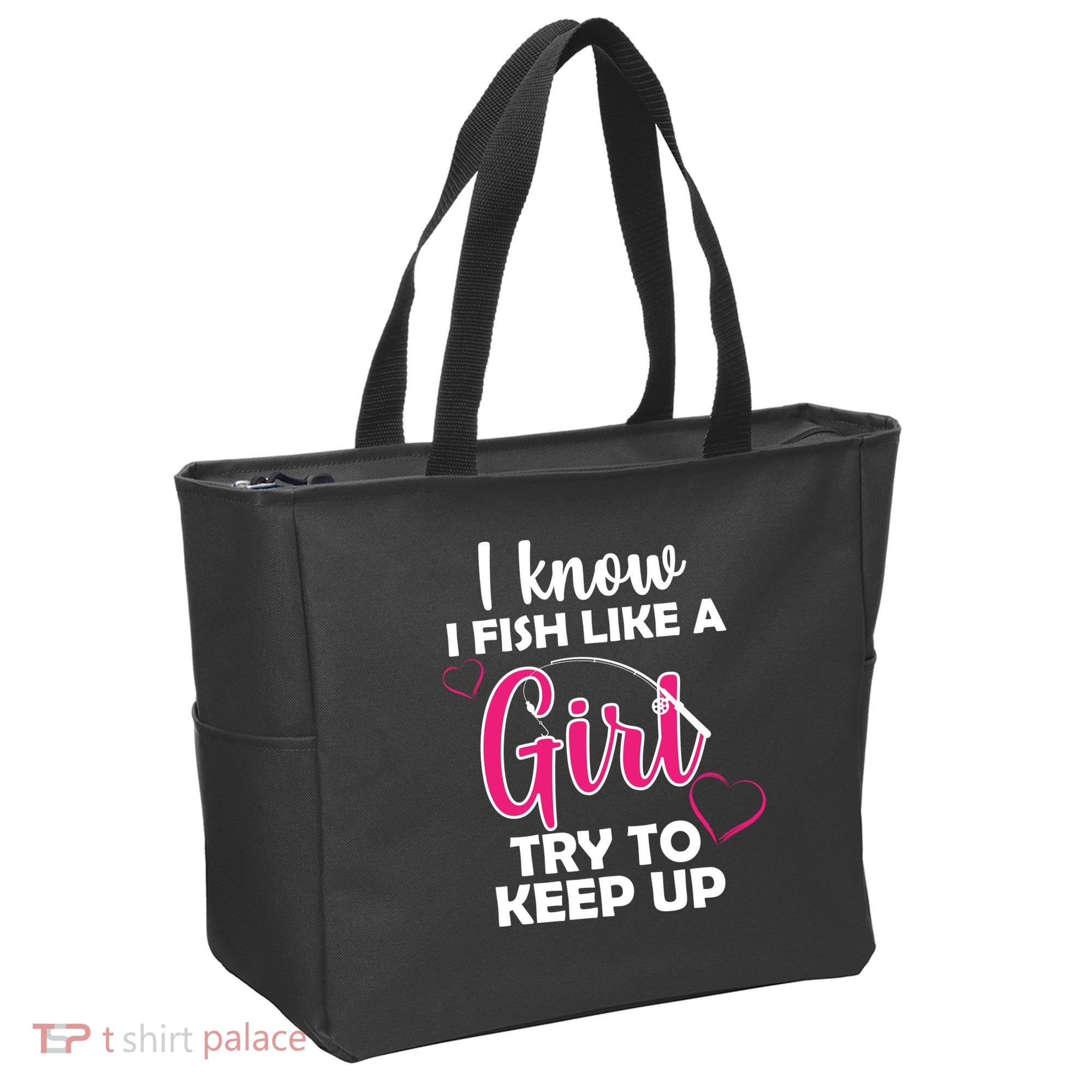I Fish Like A Girl Try To Keep Up Tote Bag