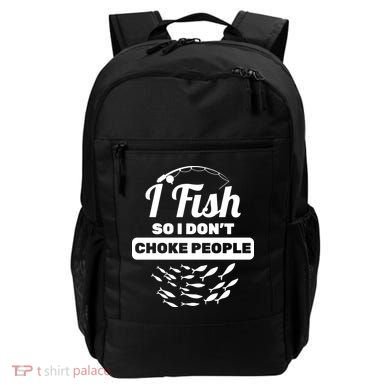 I Fish So I Don't Choke People Backpack
