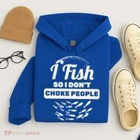 I Fish So I Don't Choke People Hoodie thumb 4