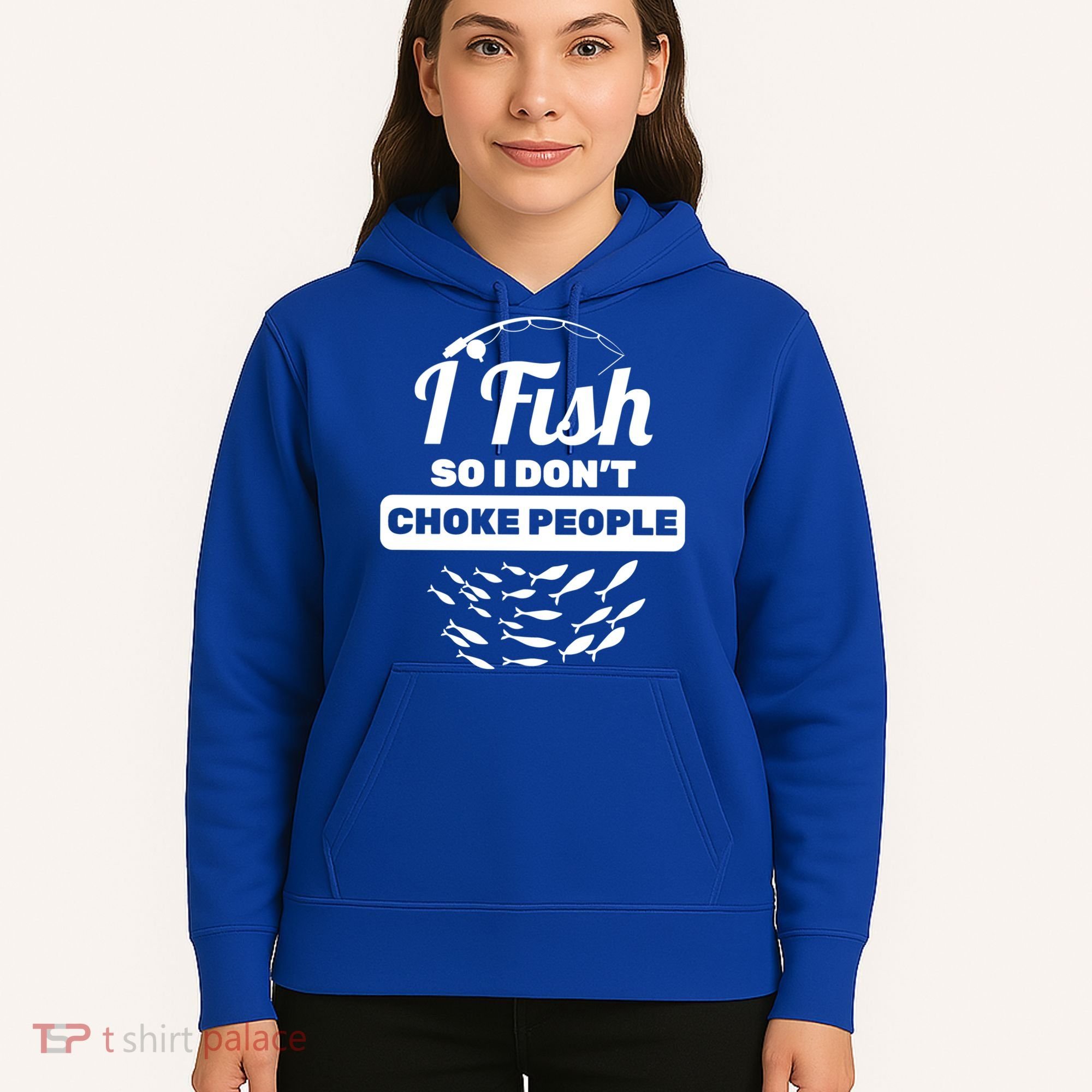I Fish So I Don't Choke People Hoodie