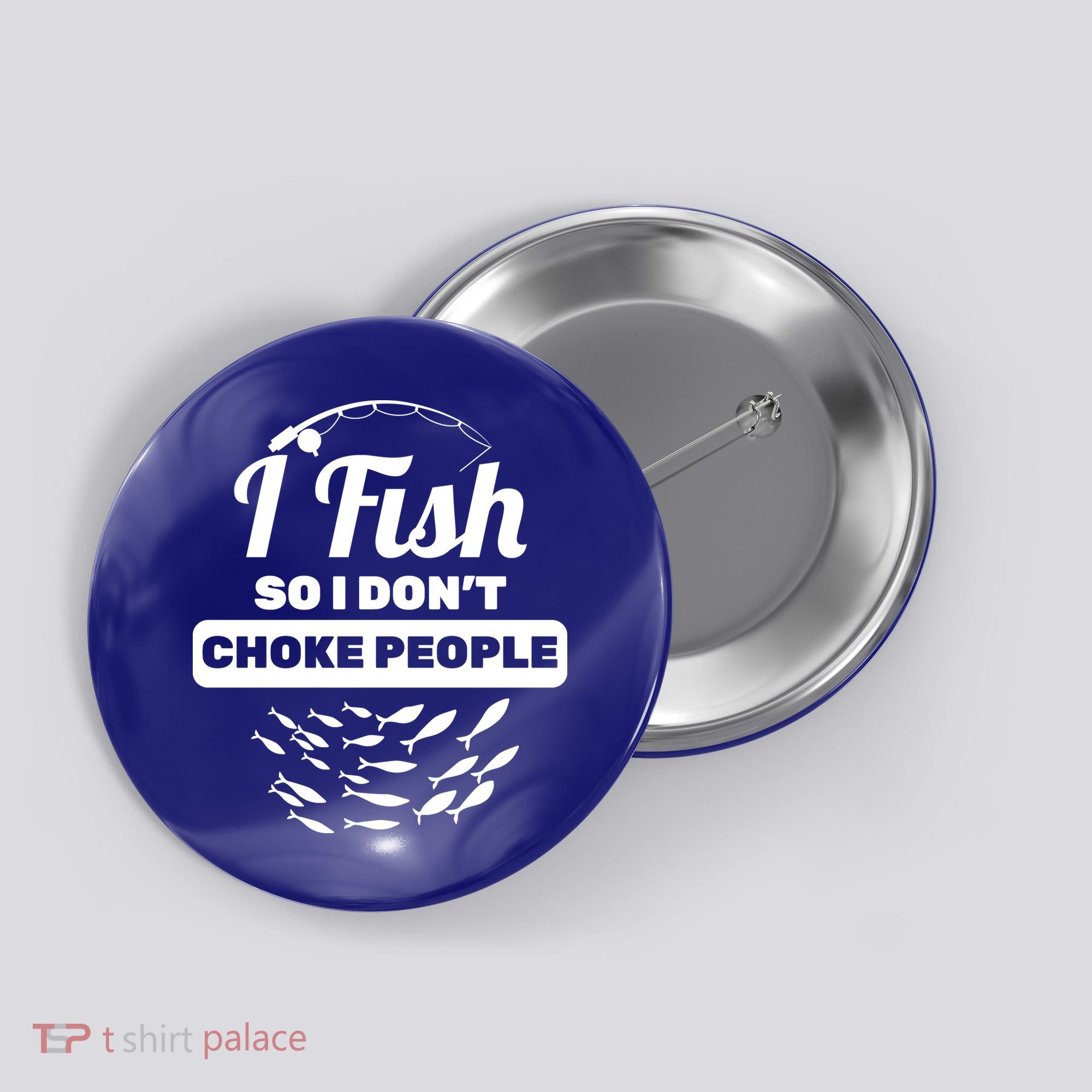 I Fish So I Don't Choke People Button