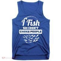 I Fish So I Don't Choke People Tank Top thumb 0