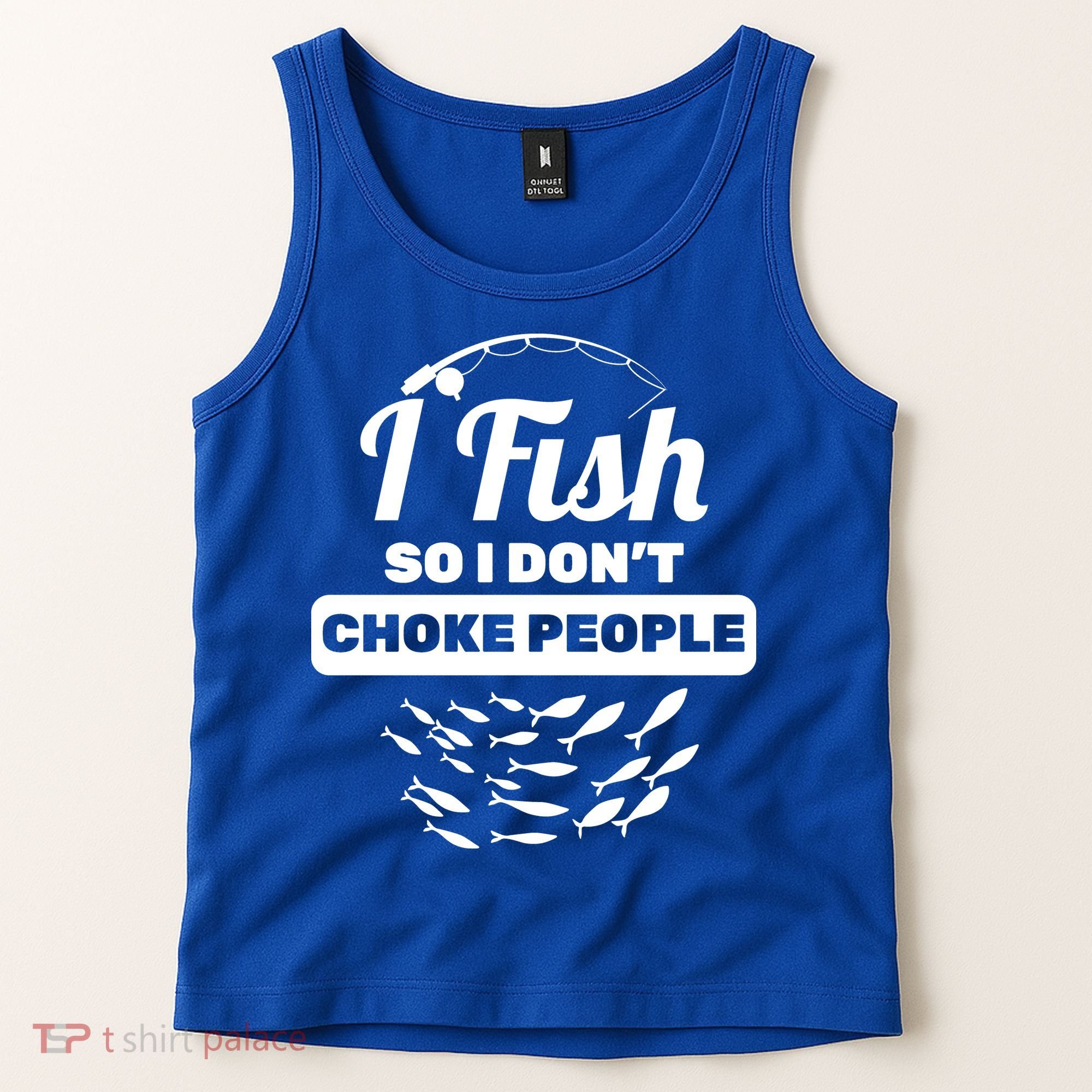 I Fish So I Don't Choke People Tank Top