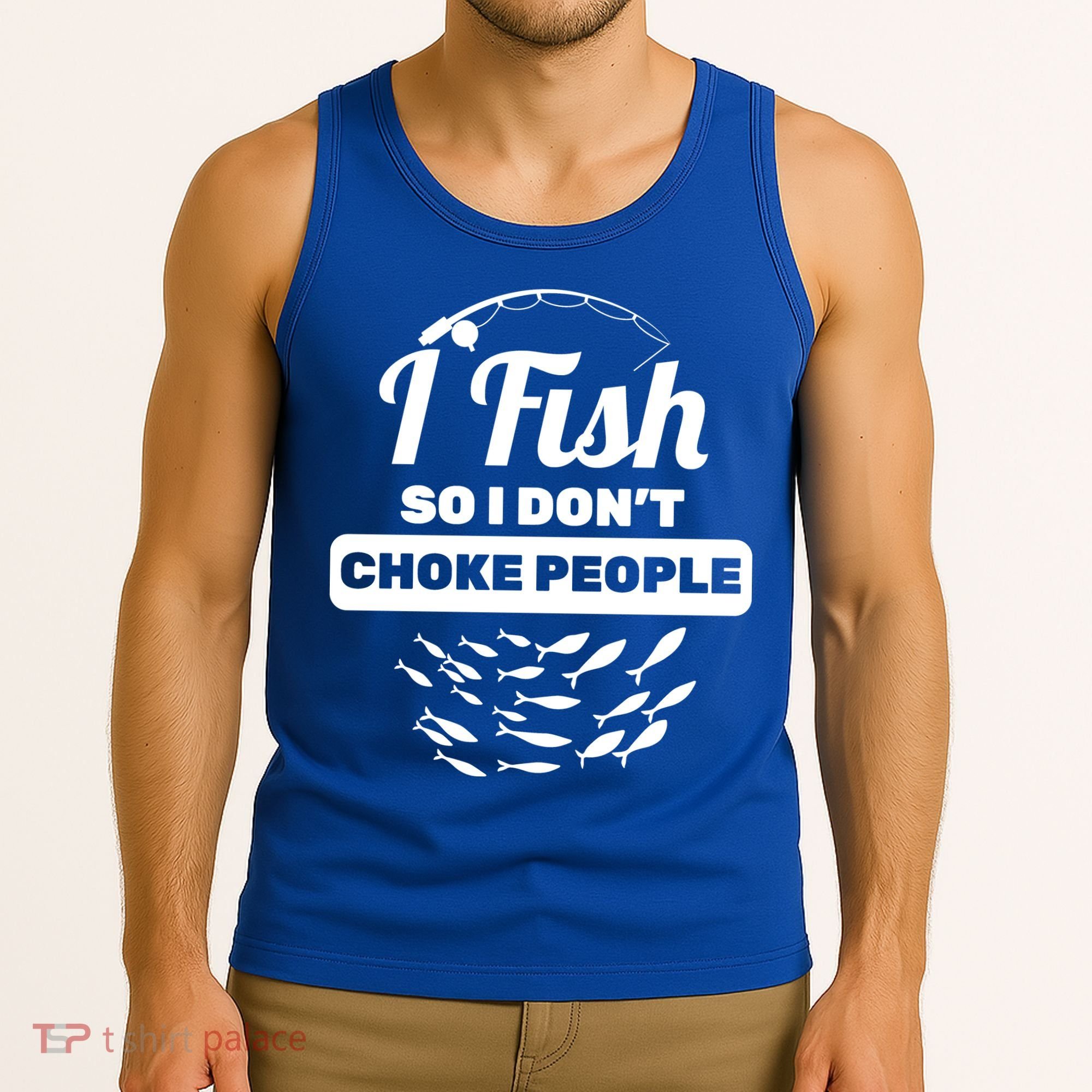 I Fish So I Don't Choke People Tank Top