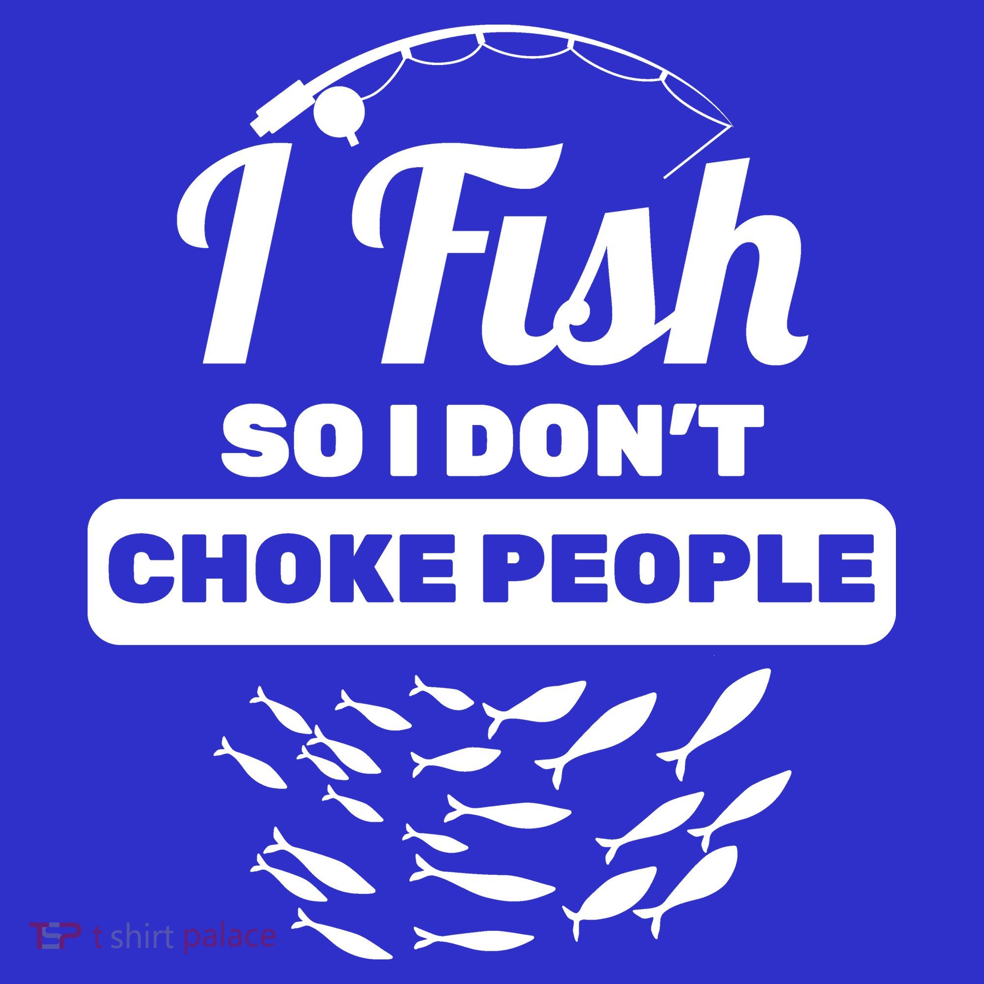 I Fish So I Don't Choke People Tank Top