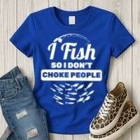 I Fish So I Don't Choke People Women's T-Shirt thumb 3