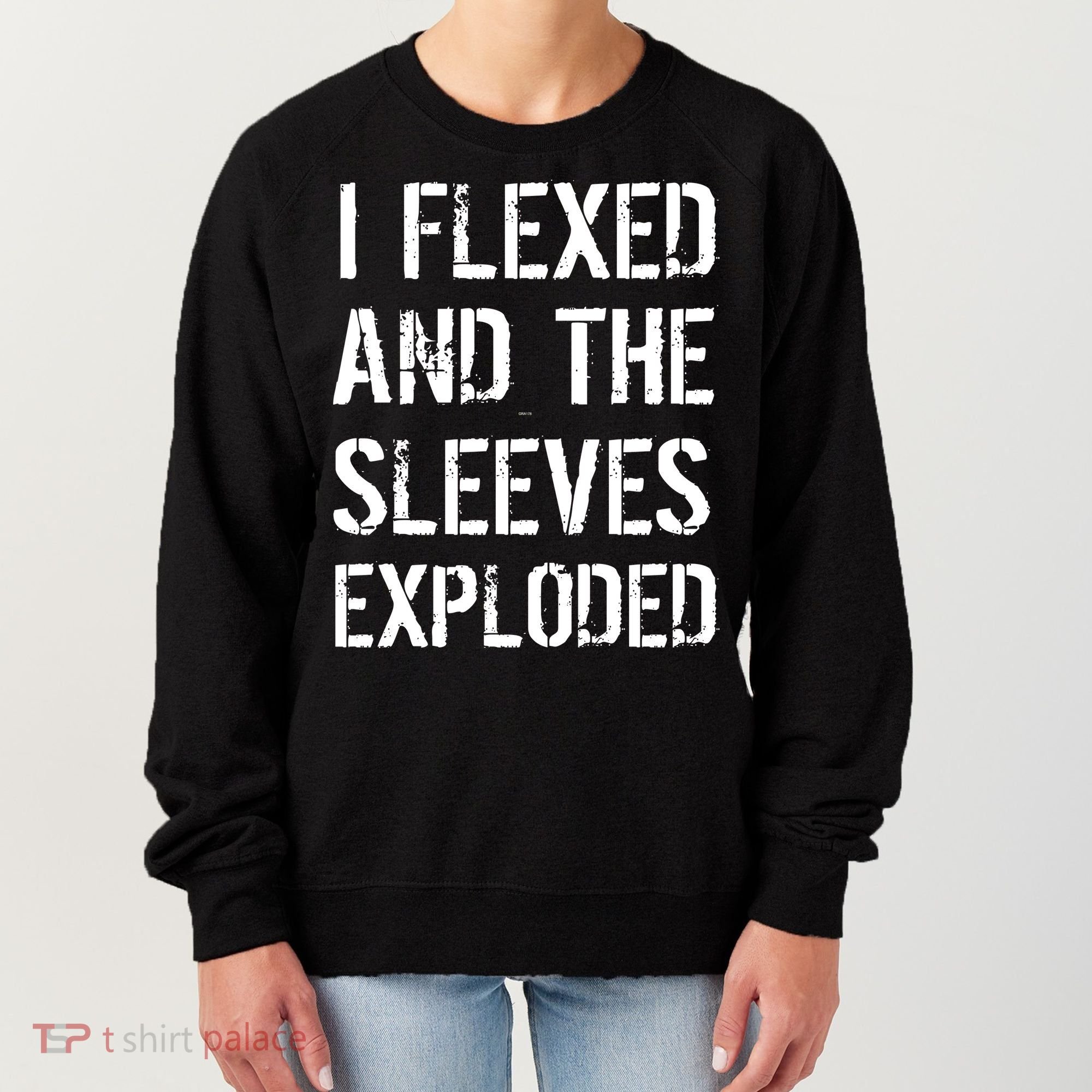 I Flexed And The Sleeves Exploded Women's Sweatshirt