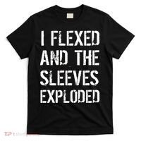 I Flexed And The Sleeves Exploded T-Shirt thumb 0