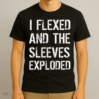 I Flexed And The Sleeves Exploded T-Shirt thumb 3